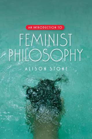 Książka Introduction to Feminist Philosophy Alison Stone