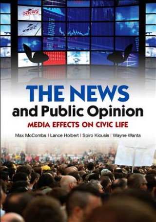 Carte News and Public Opinion - Media Effects on Civic Life Maxwell McCombs