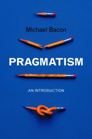 Carte Pragmatism - An Introduction Michael Bacon