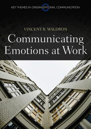 Książka Communicating Emotion at Work Vincent R. Waldron