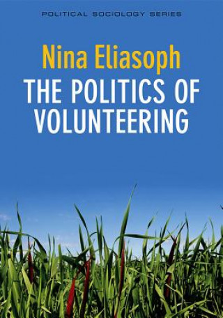 Kniha Politics of Volunteering Nina Eliasoph