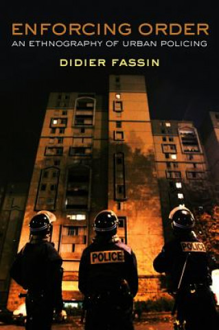 Książka Enforcing Order - An Ethnography of Urban Policing Didier Fassin