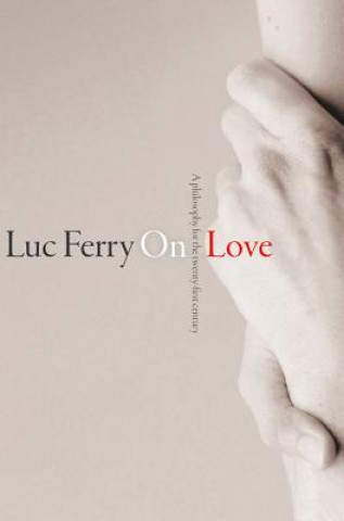 Könyv On Love - A Philosophy for the 21st Century Luc Ferry