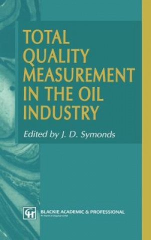 Carte Total Quality Measurement in the Oil Industry J.D. Symonds