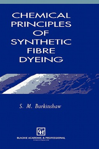 Könyv Chemical Principles of Synthetic Fibre Dyeing S.M. Burkinshaw