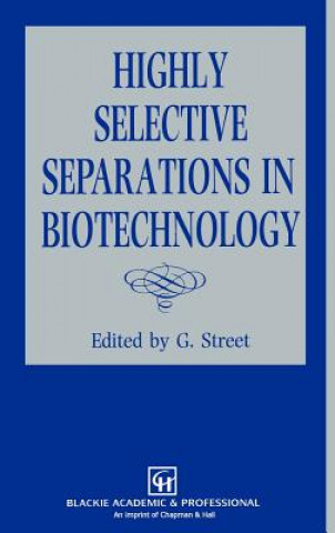 Carte Highly Selective Separations in Biotechnology G. Street
