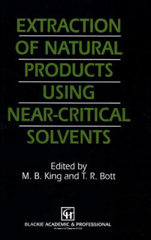 Kniha Extraction of Natural Products Using Near-Critical Solvents M. B. King