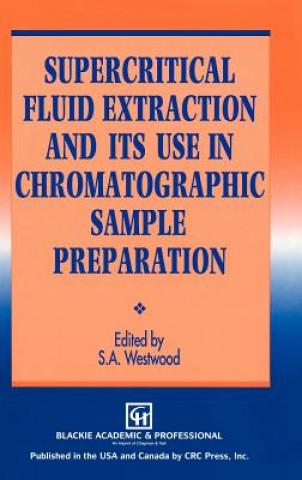 Kniha Supercritical Fluid Extraction and its Use in Chromatographic Sample Preparation S.A. Westwood