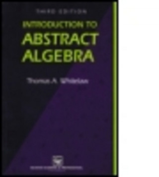 Carte Introduction to Abstract Algebra, Third Edition Thomas A. Whitelaw