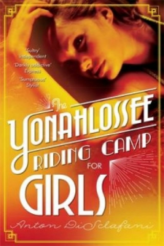 Kniha Yonahlossee Riding Camp for Girls Anton DiSclafani