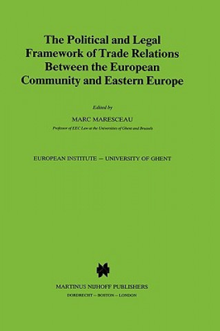 Könyv Political and Legal Framework of Trade Relations Between the European Community and Eastern Europe Marc Maresceau