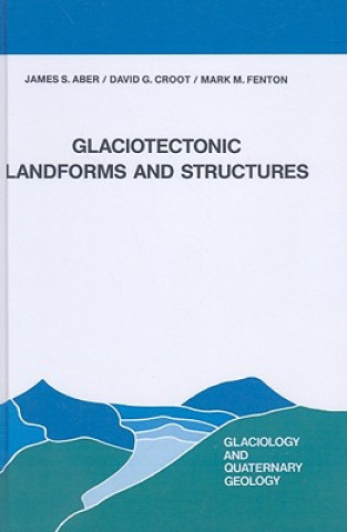 Kniha Glaciotectonic Landforms and Structures J.S. Aber