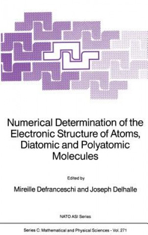 Kniha Numerical Determination of the Electronic Structure of Atoms, Diatomic and Polyatomic Molecules M. Defranceschi