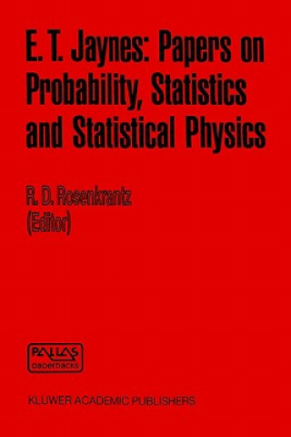 Carte E. T. Jaynes: Papers on Probability, Statistics and Statistical Physics R.D. Rosenkrantz