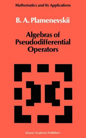 Książka Algebras of Pseudodifferential Operators B.A. Plamenevskii