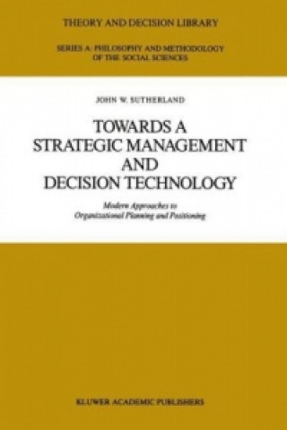 Könyv Towards a Strategic Management and Decision Technology J.W. Sutherland
