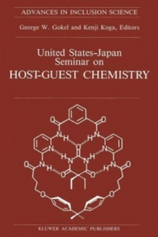 Kniha United States-Japan Seminar on Host-Guest Chemistry George W. Gokel