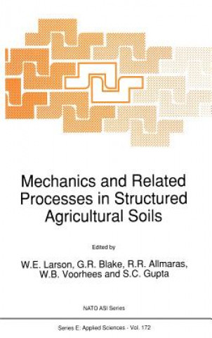 Książka Mechanics and Related Processes in Structured Agricultural Soils W.E. Larson