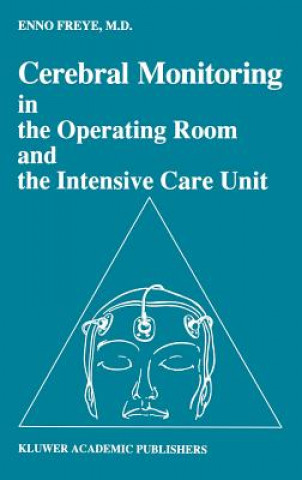 Kniha Cerebral Monitoring in the Operating Room and the Intensive Care Unit E. Freye