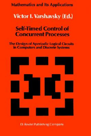 Könyv Self-Timed Control of Concurrent Processes Victor I. Varshavsky