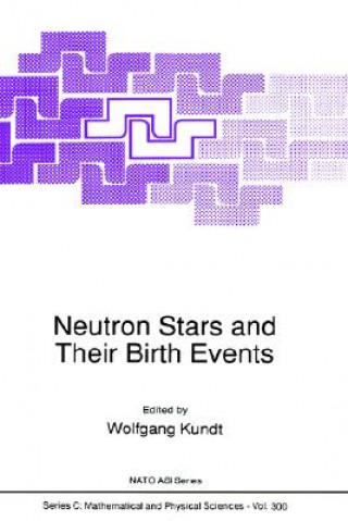 Kniha Neutron Stars and Their Birth Events Wolfgang Kundt