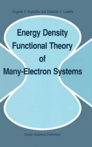 Knjiga Energy Density Functional Theory of Many-Electron Systems Eugene S. Kryachko