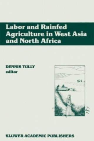 Книга Labor and Rainfed Agriculture in West Asia and North Africa Dennis Tully