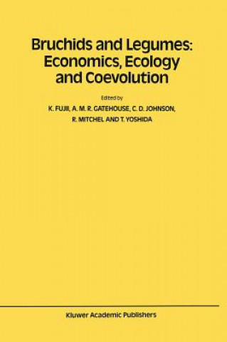 Knjiga Bruchids and Legumes: Economics, Ecology and Coevolution K. Fujii