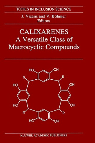 Livre Calixarenes: A Versatile Class of Macrocyclic Compounds J. Vicens