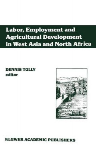 Kniha Labor, Employment and Agricultural Development in West Asia and North Africa Dennis Tully
