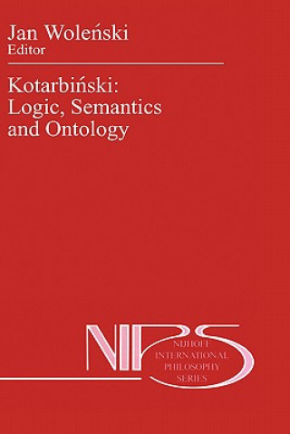 Kniha Kotarbinski: Logic, Semantics and Ontology J. Wolenski