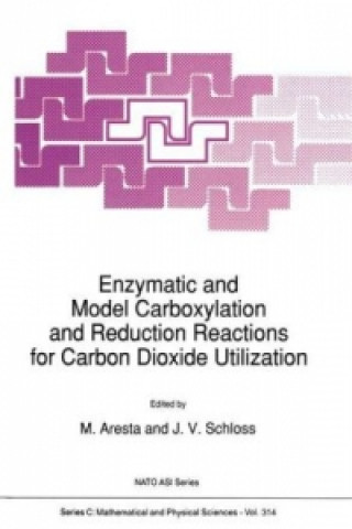 Kniha Enzymatic and Model Carboxylation and Reduction Reactions for Carbon Dioxide Utilization M. Aresta