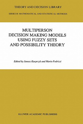 Carte Multiperson Decision Making Models Using Fuzzy Sets and Possibility Theory J. Kacprzyk