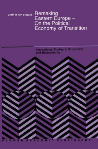 Książka Remaking Eastern Europe - On the Political Economy of Transition J.M. Van Brabant