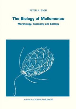 Carte The Biology of Mallomonas P.A. Siver