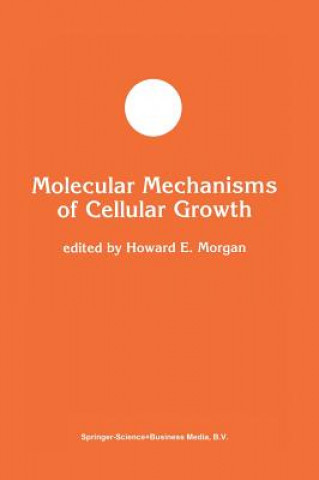 Könyv Molecular Mechanisms of Cellular Growth Howard E. Morgan