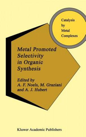 Kniha Metal Promoted Selectivity in Organic Synthesis A. Noels