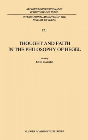 Könyv Thought and Faith in the Philosophy of Hegel J.E. Walker