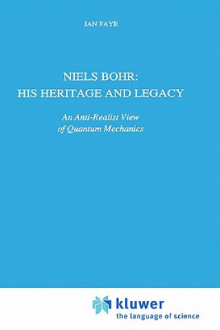 Könyv Niels Bohr: His Heritage and Legacy J. Faye