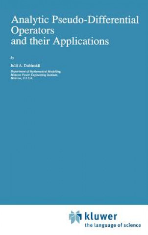 Book Analytic Pseudo-Differential Operators and their Applications Julii A. Dubinskii