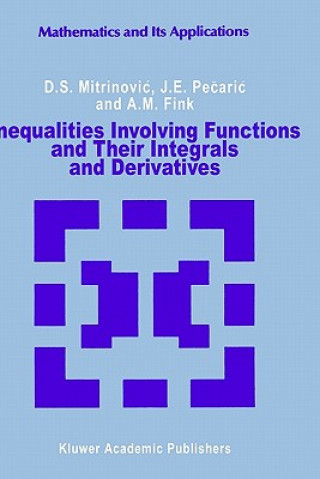 Kniha Inequalities Involving Functions and Their Integrals and Derivatives Dragoslav S. Mitrinovic
