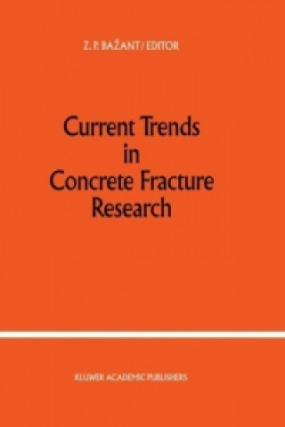 Carte Current Trends in Concrete Fracture Research Zdenek P. Bazant