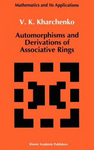 Knjiga Automorphisms and Derivations of Associative Rings V. Kharchenko