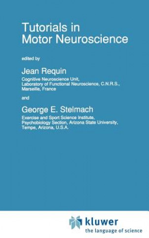 Kniha Tutorials in Motor Neuroscience Jean Requin