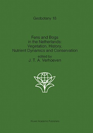 Könyv Fens and Bogs in the Netherlands: Vegetation, History, Nutrient Dynamics and Conservation J.T.A Verhoeven