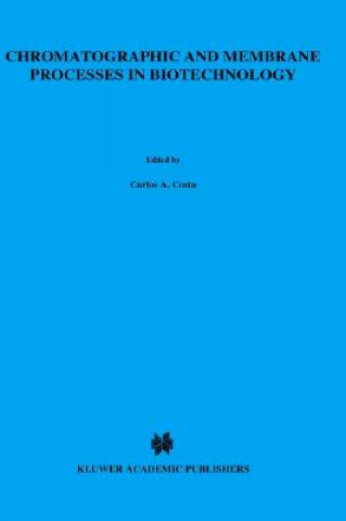 Livre Chromatographic and Membrane Processes in Biotechnology Carlos A. Costa