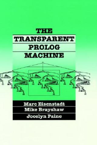 Könyv The Transparent Prolog Machine: Visualizing Logic Programs Marc Eisenstadt