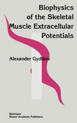 Książka Biophysics Of The Skeletal Muscle Extracellular Potentials Alexander Gydikov