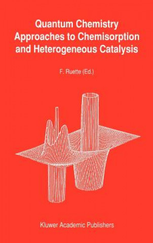 Carte Quantum Chemistry Approaches to Chemisorption and Heterogeneous Catalysis F. Ruette