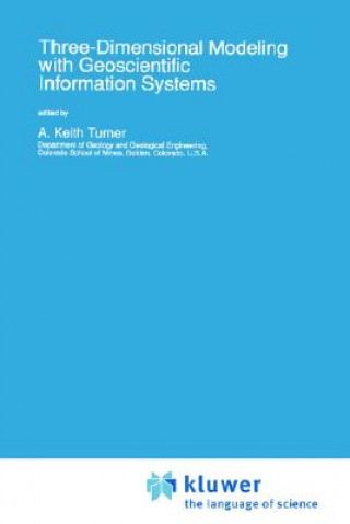 Könyv Three-Dimensional Modeling with Geoscientific Information Systems A.K. Turner